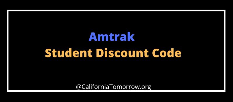 amtrak-student-discount-code-california-april-2023