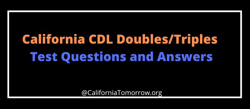 California CDL Doubles Triples Test Questions and Answers