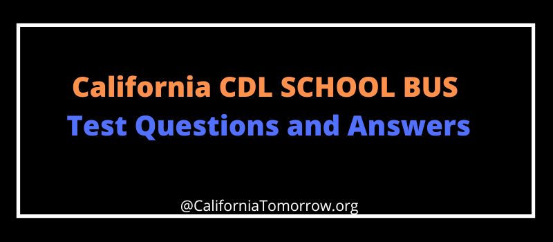 California CDL SCHOOL BUS  Test Questions and Answers